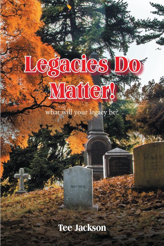 book cover with colorful tree limbs over headstones, text "Legacies Do Matter! what will your legacy be?"