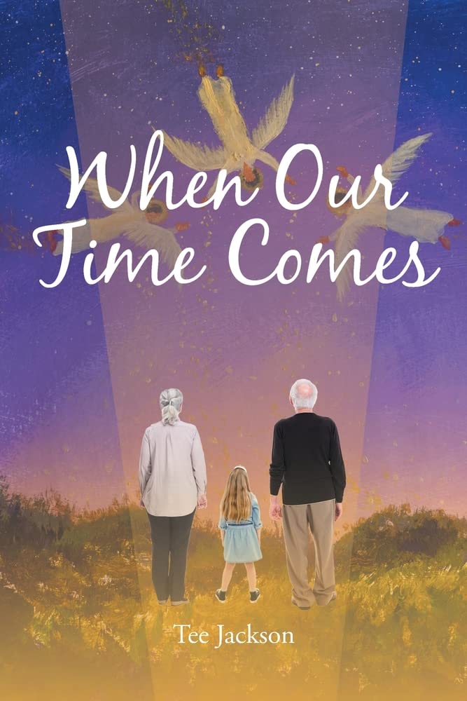 book cover with elderly man, woman, and young child facing a starry sky with three angels, text "When Our Time Comes"